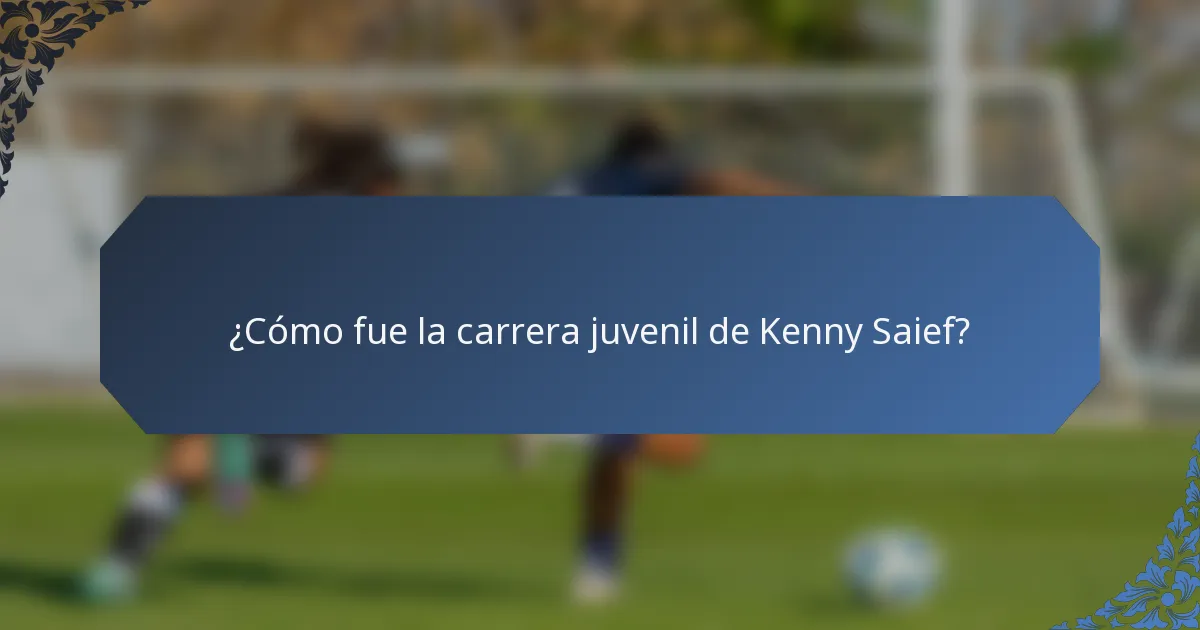 ¿Cómo fue la carrera juvenil de Kenny Saief?