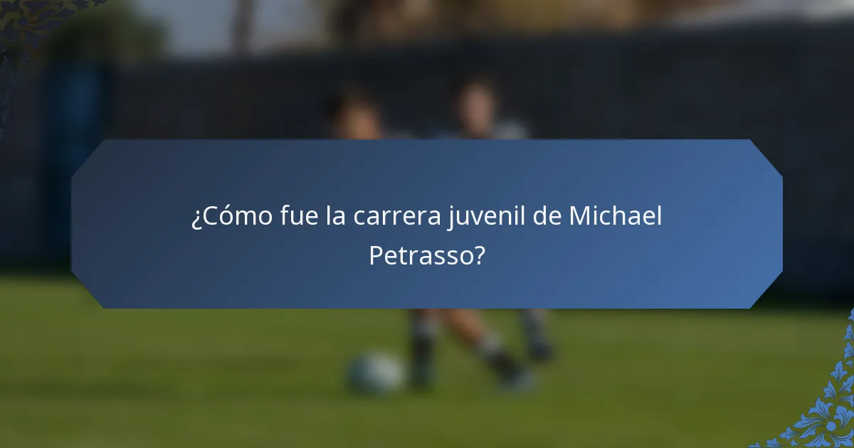 ¿Cómo fue la carrera juvenil de Michael Petrasso?