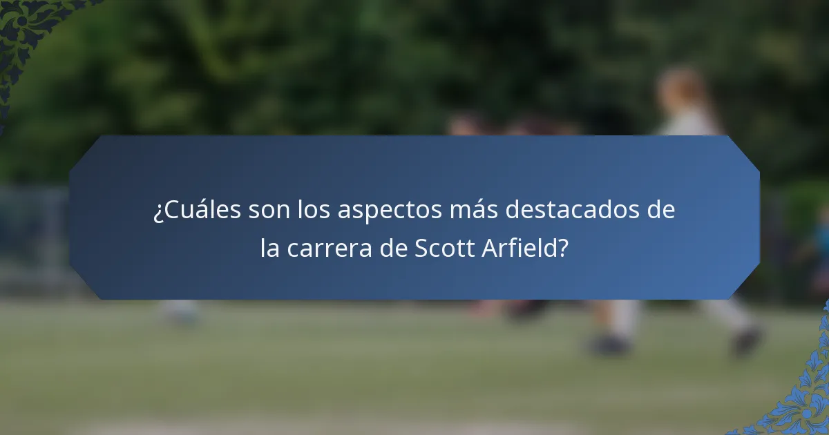 ¿Cuáles son los aspectos más destacados de la carrera de Scott Arfield?