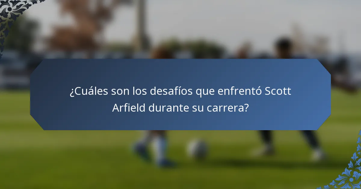 ¿Cuáles son los desafíos que enfrentó Scott Arfield durante su carrera?