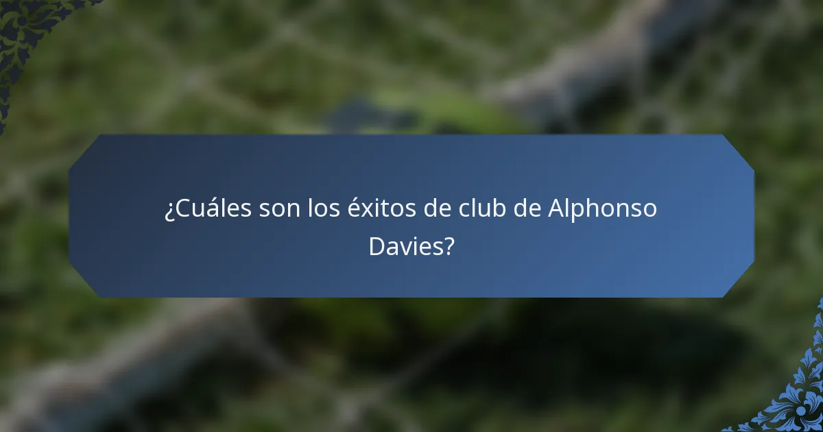 ¿Cuáles son los éxitos de club de Alphonso Davies?
