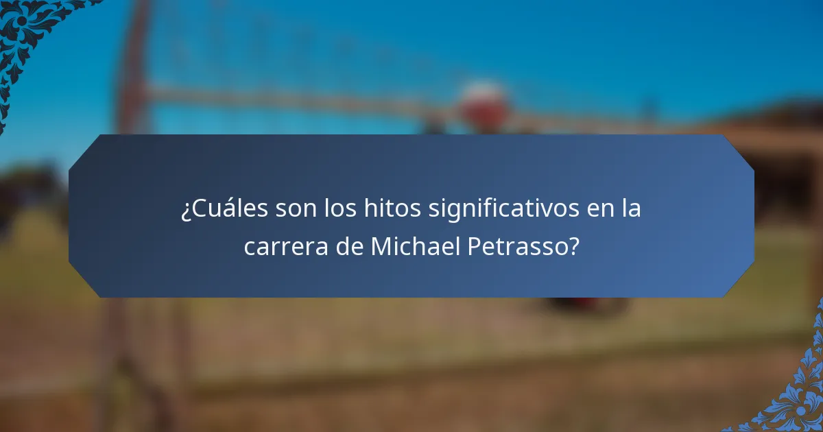 ¿Cuáles son los hitos significativos en la carrera de Michael Petrasso?