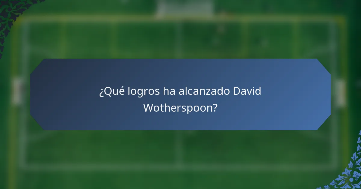 ¿Qué logros ha alcanzado David Wotherspoon?