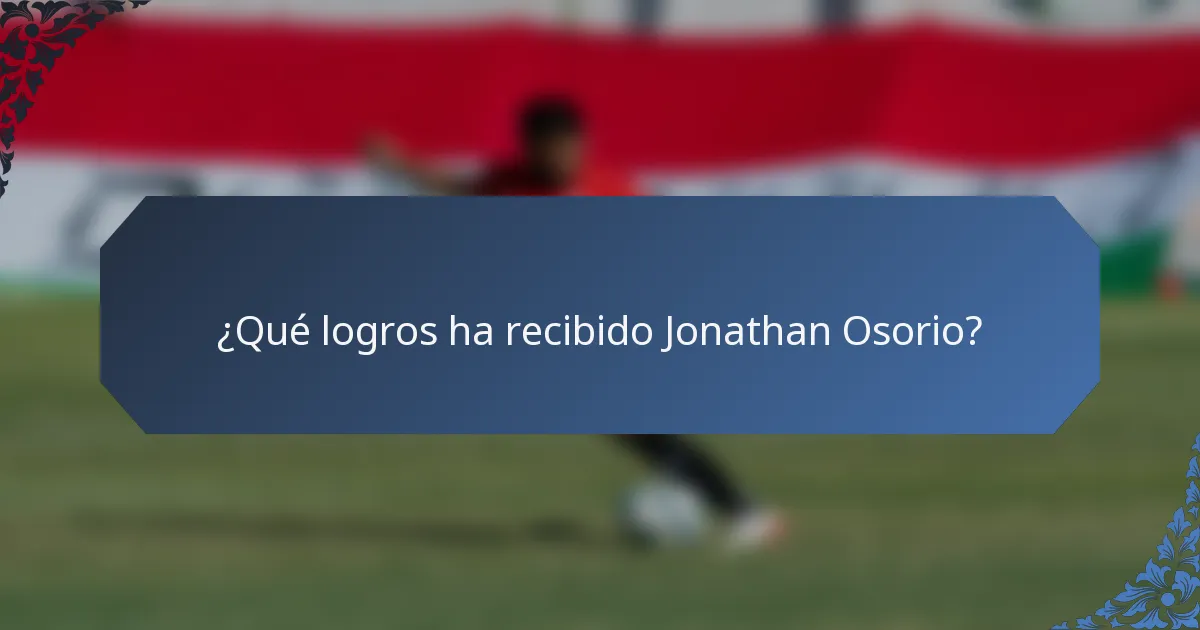 ¿Qué logros ha recibido Jonathan Osorio?